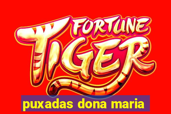 puxadas dona maria